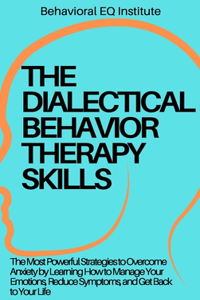 The Dialectical Behavior Therapy Skills
