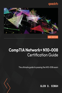 CompTIA Network+ N10-008 Certification Guide - Second Edition