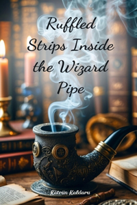 Ruffled Strips Inside the Wizard Pipe