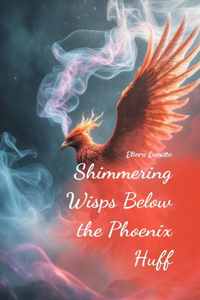 Shimmering Wisps Below the Phoenix Huff