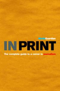 In Print: The Guardian Guide to Print Journalism