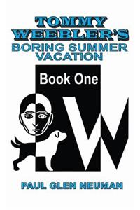 Tommy Weebler's Boring Summer Vacation