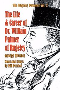 Life and Career of Dr. William Palmer of Rugeley