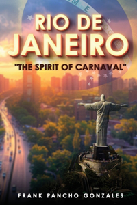 Rio de Janeiro: The Spirit of Carnival