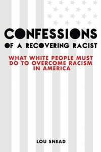 Confessions of a Recovering Racist