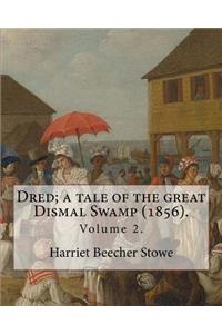 Dred; a tale of the great Dismal Swamp (1856). By