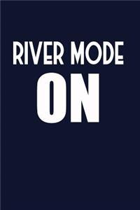 River Mode On