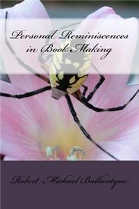 Personal Reminiscences in Book Making