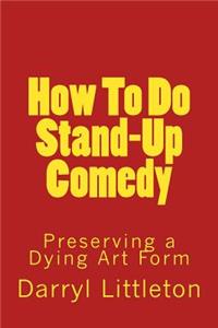 How To Do Stand-Up Comedy