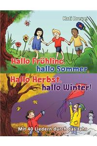 Hallo Frühling, hallo Sommer, hallo Herbst, hallo Winter! Mit 40 Liedern durch das Jahr