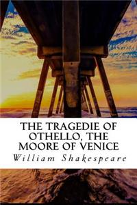 The Tragedie of Othello, the Moore of Venice