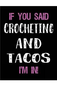 If You Said Crocheting and Tacos I'm in: Blank Sketch, Draw and Doodle Book