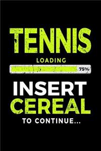 Tennis Loading 75% Insert Cereal to Continue