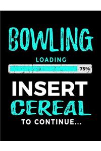 Bowling Loading 75% Insert Cereal to Continue