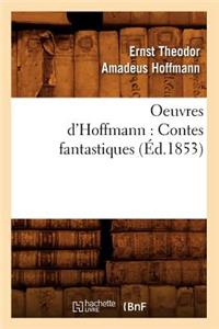 Oeuvres d'Hoffmann: Contes Fantastiques (Éd.1853)