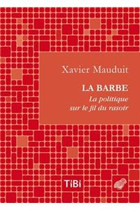 La Barbe ! La Politique Sur Le Fil Du Rasoir