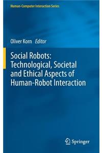 Social Robots: Technological, Societal and Ethical Aspects of Human-Robot Interaction