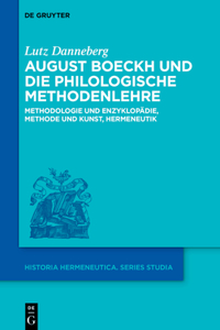 August Boeckh Und Die Philologische Methodenlehre