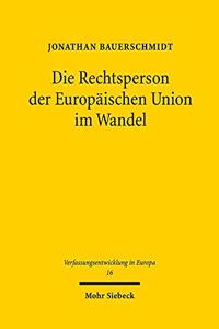 Die Rechtsperson der Europaischen Union im Wandel
