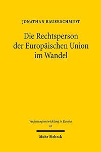 Die Rechtsperson Der Europaischen Union Im Wandel