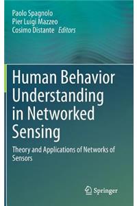 Human Behavior Understanding in Networked Sensing