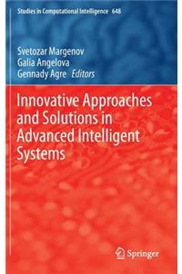 Innovative Approaches and Solutions in Advanced Intelligent Systems