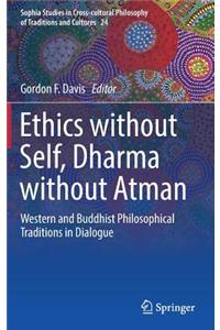 Ethics without Self, Dharma without Atman