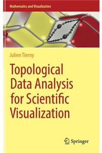 Topological Data Analysis for Scientific Visualization