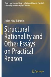 Structural Rationality and Other Essays on Practical Reason