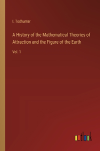 History of the Mathematical Theories of Attraction and the Figure of the Earth