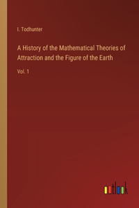 History of the Mathematical Theories of Attraction and the Figure of the Earth