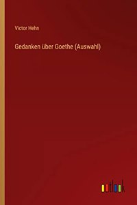 Gedanken über Goethe (Auswahl)
