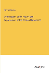 Contributions to the History and Improvement of the German Universities