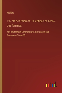 L'école des femmes. La critique de l'école des femmes.