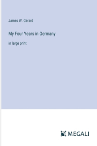 My Four Years in Germany