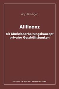 Allfinanz als Marktbearbeitungskonzept privater Geschaftsbanken