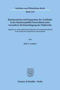 Reprasentation Und Integration Der Auslander in Der Bundesrepublik Deutschland Unter Besonderer Berucksichtigung Des Wahlrechts