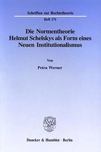 Die Normentheorie Helmut Schelskys ALS Form Eines Neuen Institutionalismus