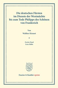 Die Deutschen Fursten Im Dienste Der Westmachte Bis Zum Tode Philipps Des Schonen Von Frankreich