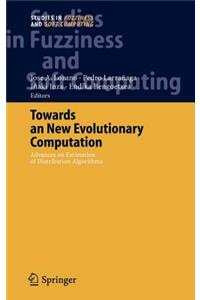 Towards a New Evolutionary Computation: Advances on Estimation of Distribution Algorithms