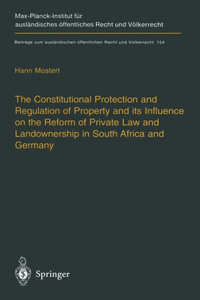 Constitutional Protection and Regulation of Property and Its Influence on the Reform of Private Law and Landownership in South Africa and Germany