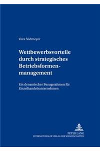 Wettbewerbsvorteile Durch Strategisches Betriebsformenmanagement