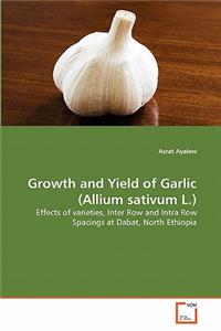 Growth and Yield of Garlic (Allium sativum L.)