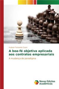 A boa-fé objetiva aplicada aos contratos empresariais