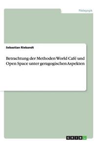 Betrachtung der Methoden World Café und Open Space unter geragogischen Aspekten