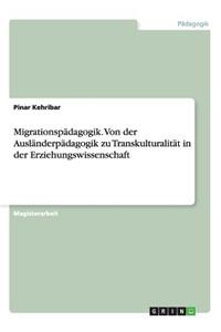 Migrationspädagogik. Von der Ausländerpädagogik zu Transkulturalität in der Erziehungswissenschaft