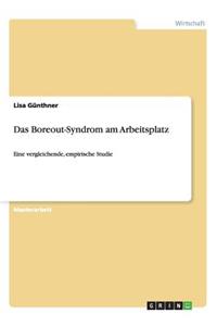 Boreout-Syndrom am Arbeitsplatz: Eine vergleichende, empirische Studie