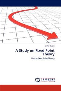 Study on Fixed Point Theory