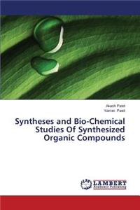 Syntheses and Bio-Chemical Studies Of Synthesized Organic Compounds
