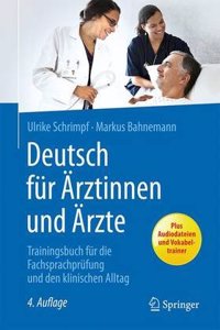 Deutsch FÃ¼r Ã?rztinnen Und Ã?rzte: Trainingsbuch FÃ¼r Die FachsprachprÃ¼fung Und Den Klinischen Alltag